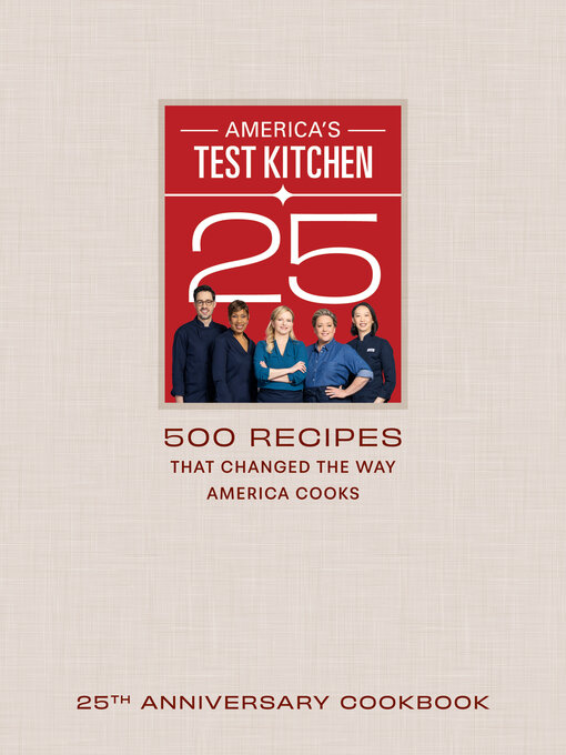 Title details for America's Test Kitchen 25th Anniversary Cookbook by America's Test Kitchen - Available